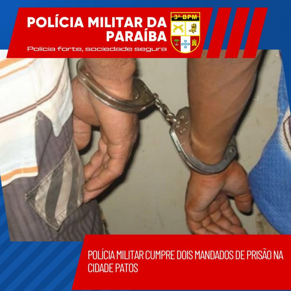 Policia Militar cumpre dois mandados de prisão na cidade de Patos 