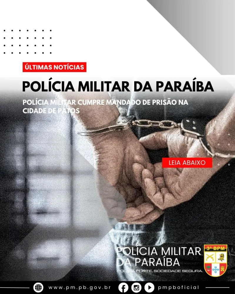 POLÍCIA MILITAR CUMPRE MANDADO DE PRISÃO NA CIDADE PATOS