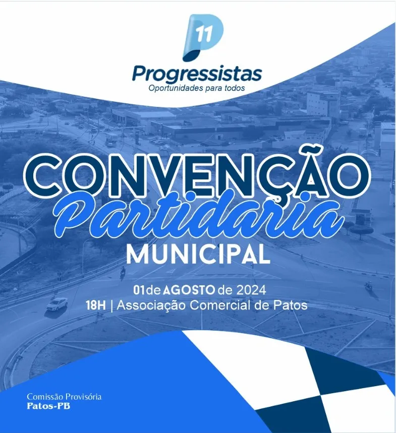 Progressistas realizam Convenção dia 01 de agosto na Associação Comercial de Patos; vejam edital