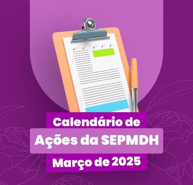 Secretaria da Mulher e Diversidade Humana, juntamente com parceiros, divulga calendário de ações do mês de março