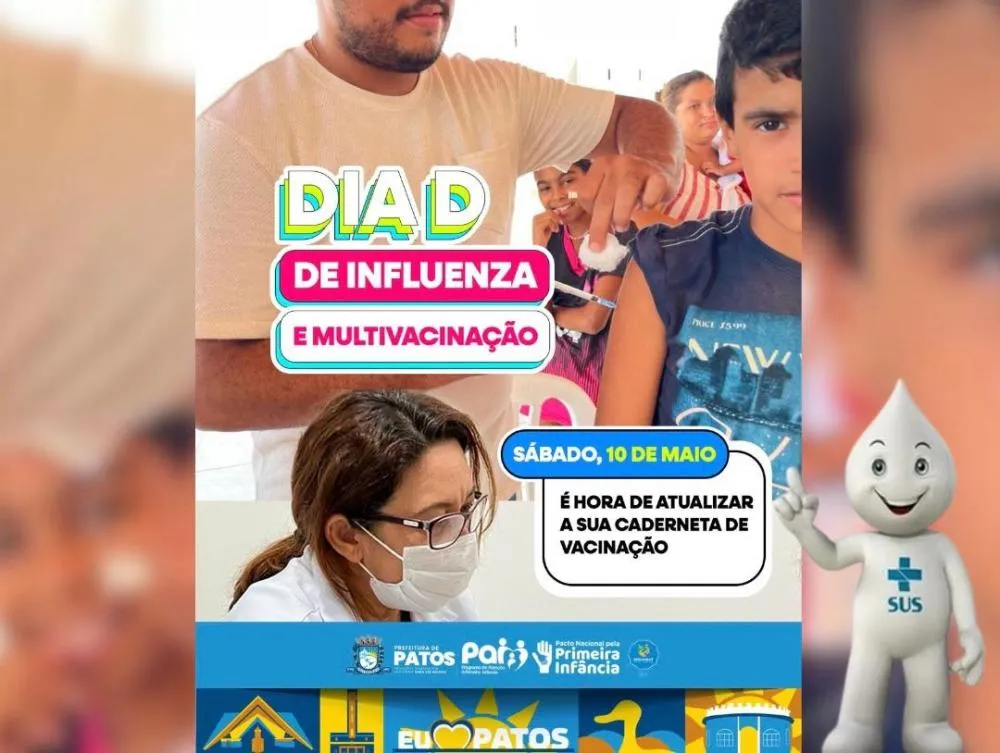 Patos realiza Dia D de Multivacinação e contra Influenza neste sábado, 10/05. Confira locais de vacinação