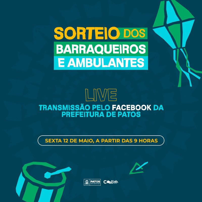 Prefeitura de Patos realizará live de sorteio do local dos barraqueiros e ambulantes do São João de Patos na próxima sexta-feira, 12 de maio