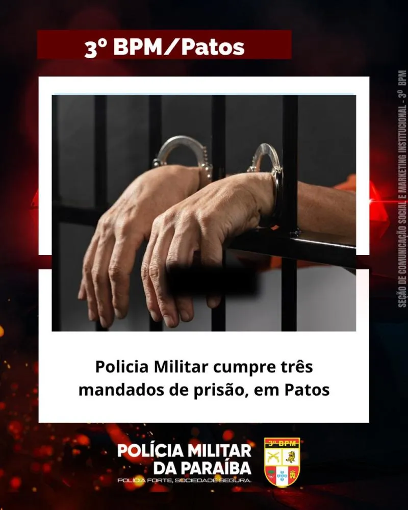 Polícia Militar cumpre três mandados de prisão em Patos