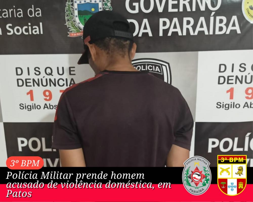 Polícia Miltar prende homem acusado de violência doméstica, em Patos