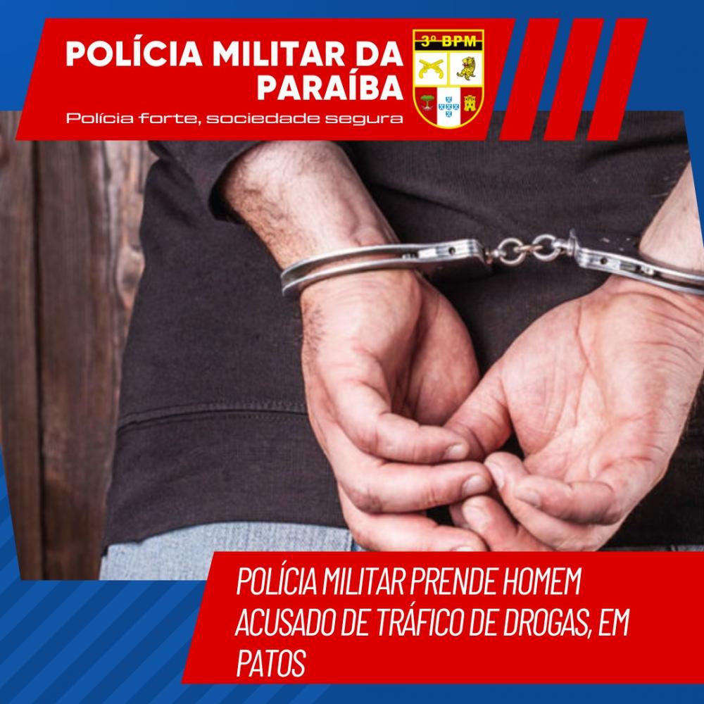 POLÍCIA MILITAR PRENDE HOMEM ACUSADO DE TRÁFICO DE DROGAS, EM PATOS